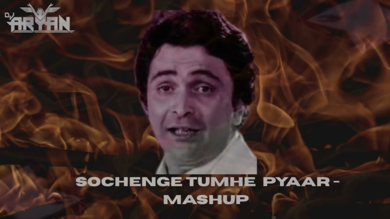 SOCHENGE TUMHE PYAAR - MASHUP DJ ARYAN OFFICIAL