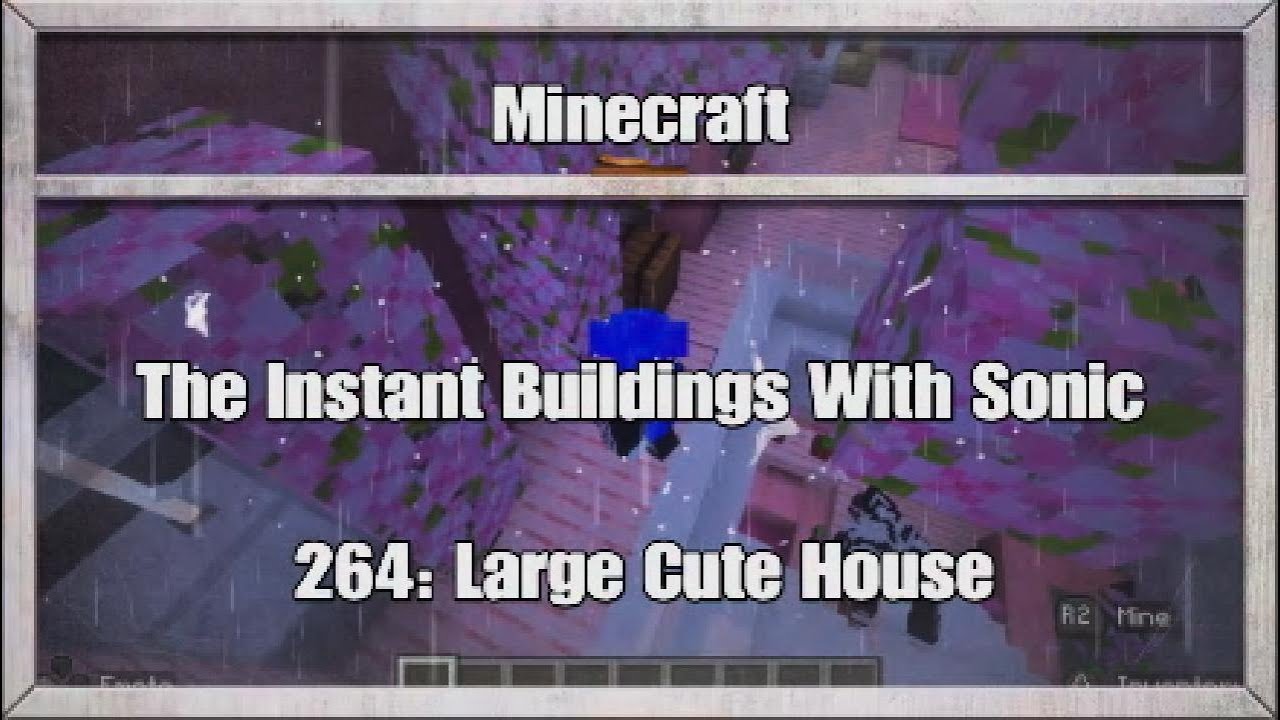 Minecraft | The Instant Buildings With Sonic - Episode 264: Large Cute House