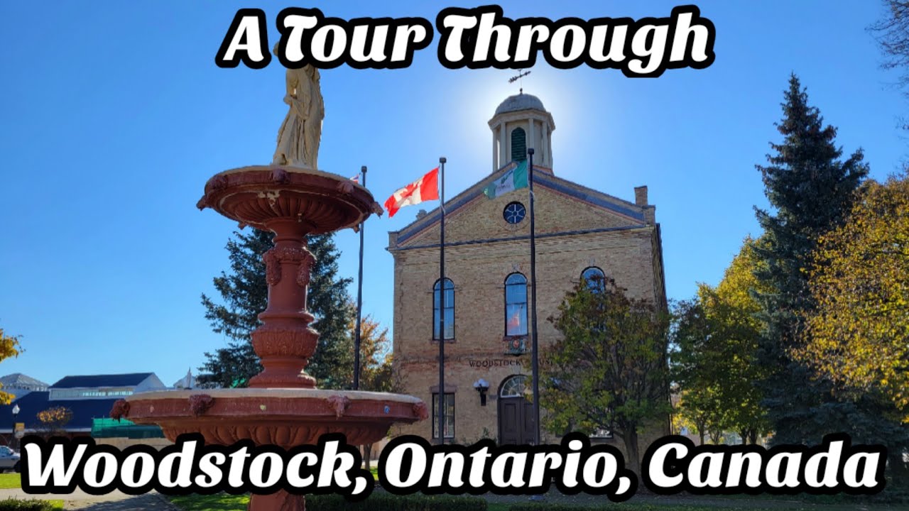 A Tour Through Woodstock, Ontario, Canada 🇨🇦