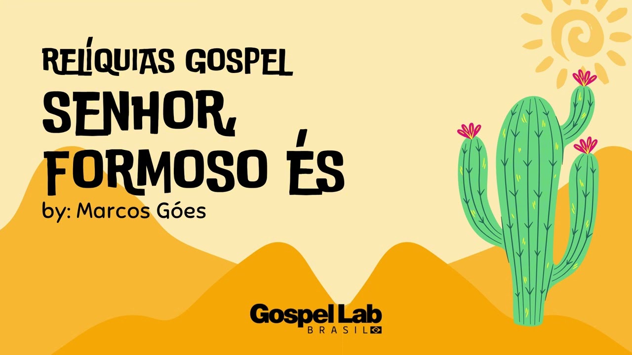 Rel&iacute;quias Gospel - Senhor Formoso &Eacute;s - by Marcos G&oacute;es