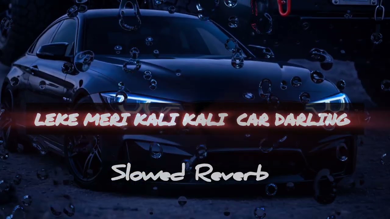 LEKE MERI KALI KALI CAR DARLING LOFISONG #lofisong #lofi #song #lekemerikalikalicardarlingsong 
