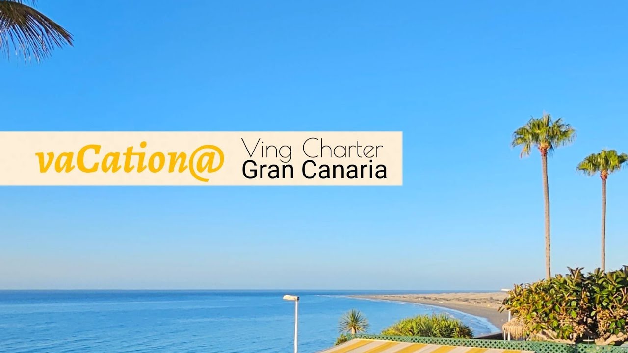 vaCation@ Ving Charter to Gran Canaria & Playa de Ingels