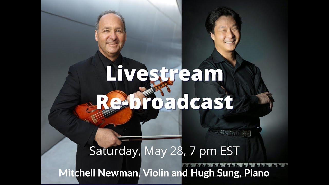 Mitchell Newman, Violin and Hugh Sung, Piano Recital Livestream (Take 2)