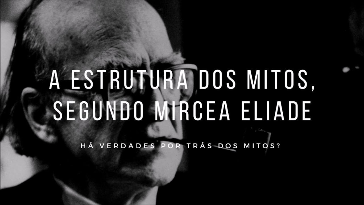 A estrutura dos mitos, segundo Mircea Eliade   Mitologia   Escola de Filosofia