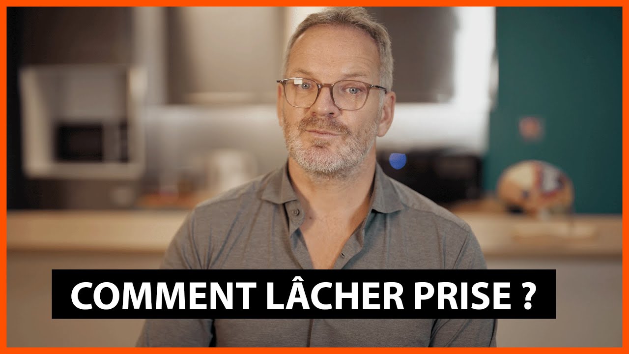 LÂCHER PRISE POUR ENFIN ÊTRE ÉPANOUI