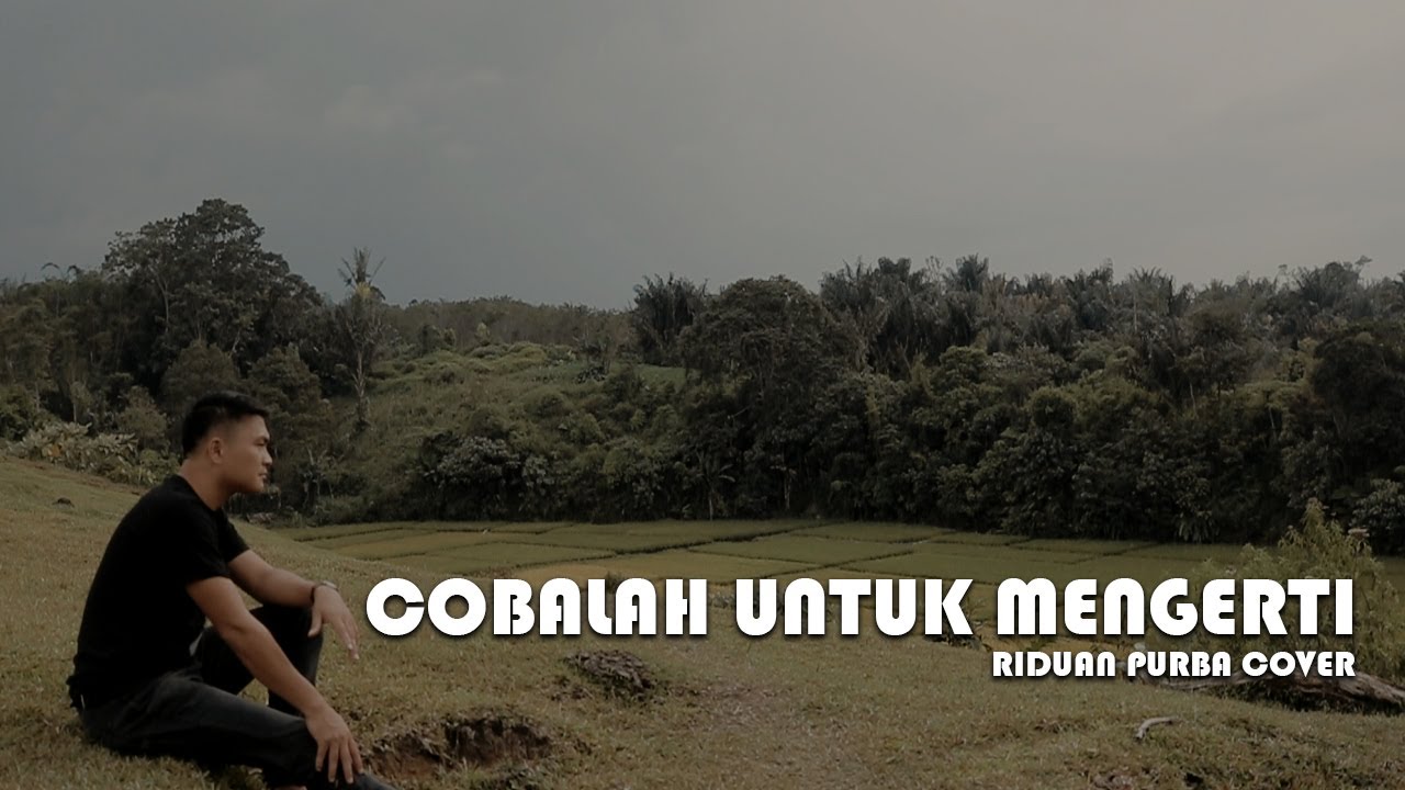 COBALAH UNTUK MENGERTI - Obbie messakh | Riduan Purba Cover