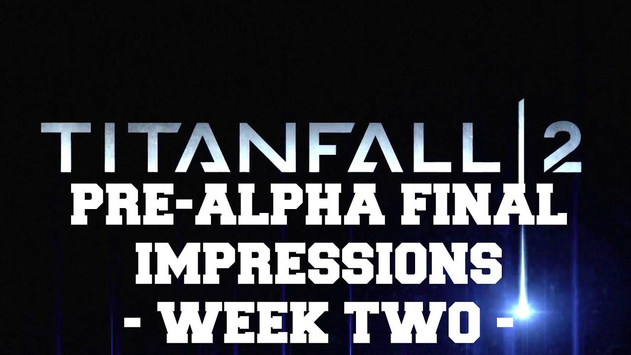 Titanfall 2 Pre-Alpha Tech Test Final Impressions | Week Two // Level 11-15 (TF2)