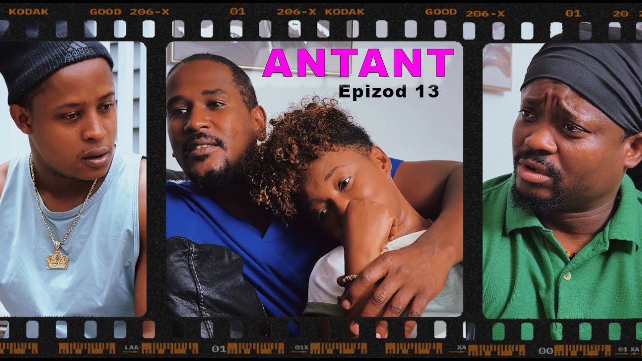 ANTANT - [ Epizòd 13 ] Jeff3wa / Farah / Ti Kout / Jean \ Elsy \ Junior .