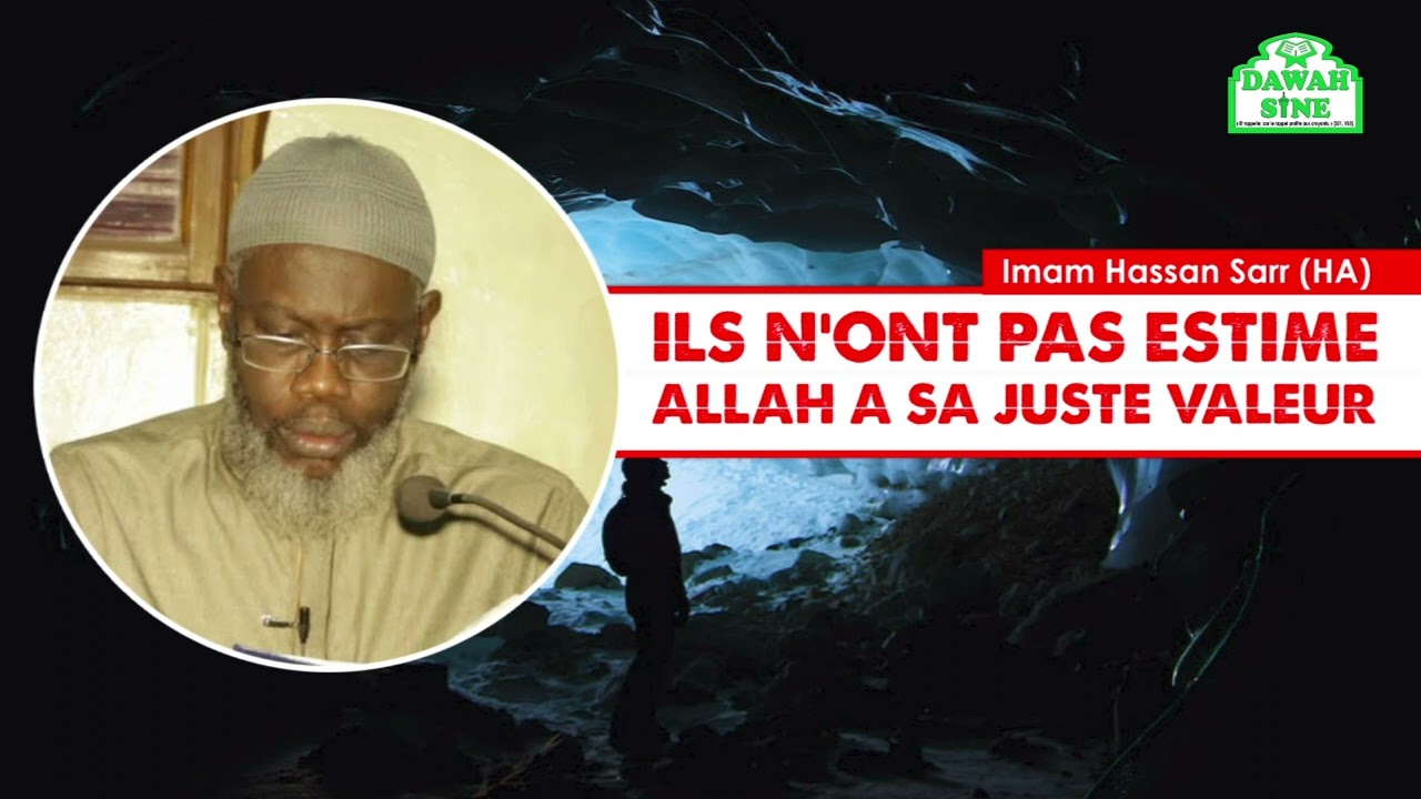 Ils n'ont pas estimé Allah à sa juste valeur || Imam Hassan Sarr (HA)