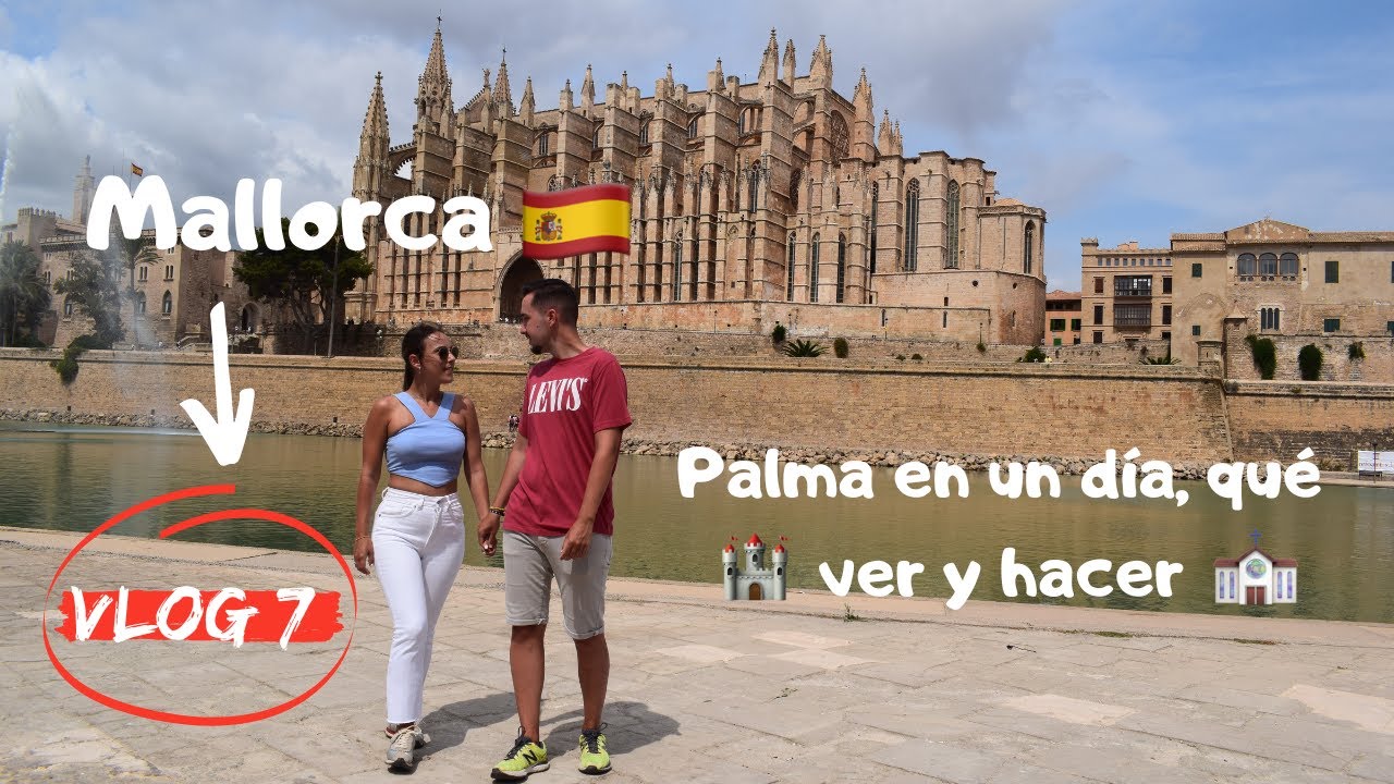 MALLORCA | ESPAÑA | PALMA DE MALLORCA EN UN DÍA | VLOG 7