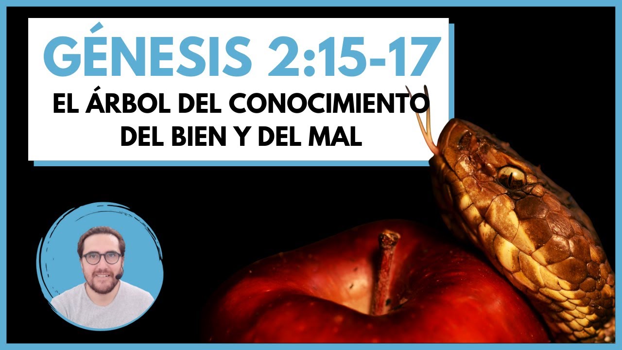 GÉNESIS 2:15-17 - El Árbol del Conocimiento del BIEN Y DEL MAL - Comentario Devocional