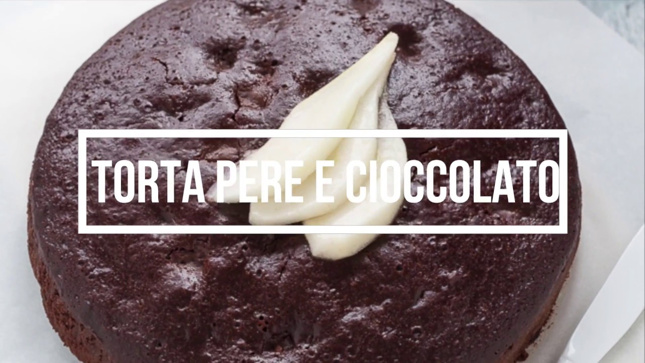TORTA PERE E CIOCCOLATO (senza uova, burro e latte, vegana) - Chiarapassion