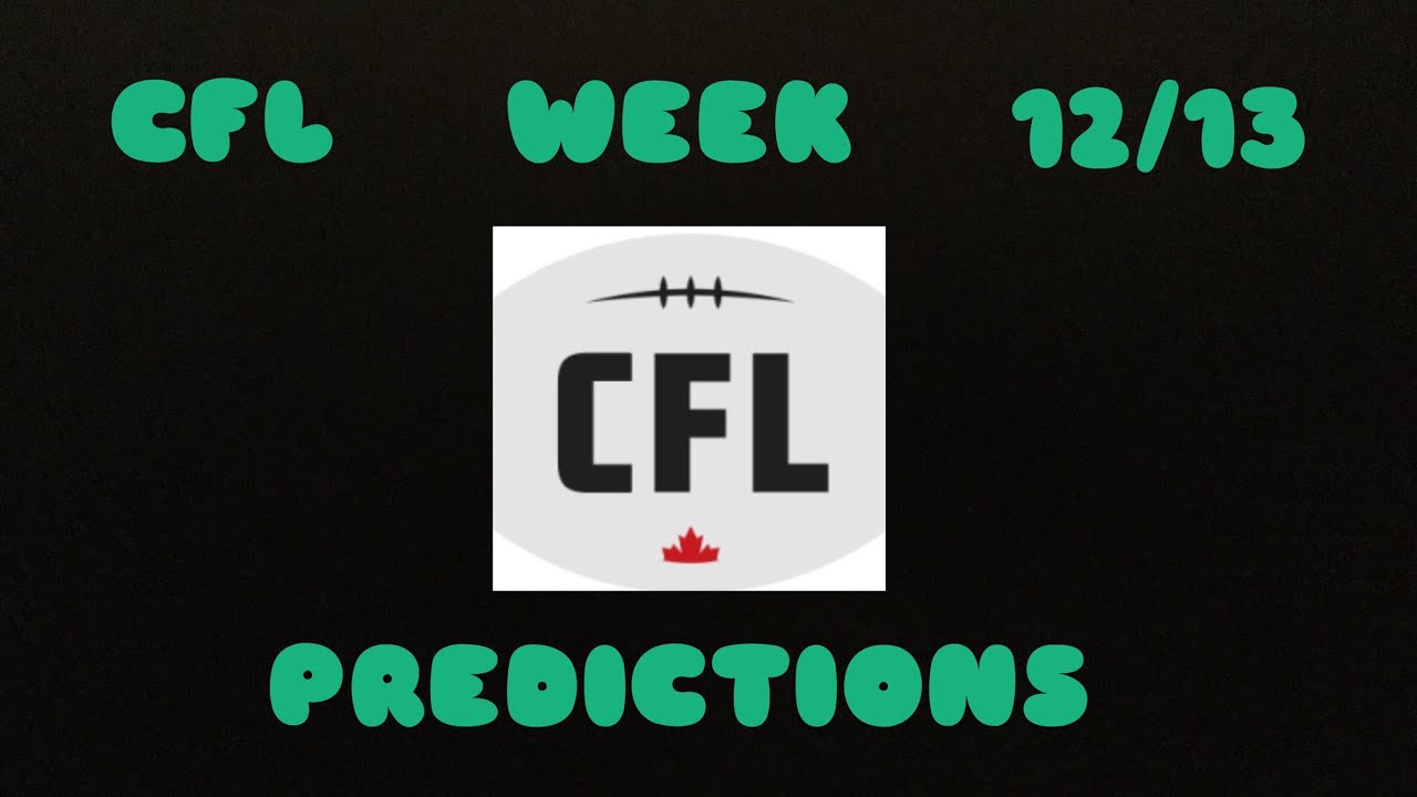 CFL Week 12/13 Predictions
