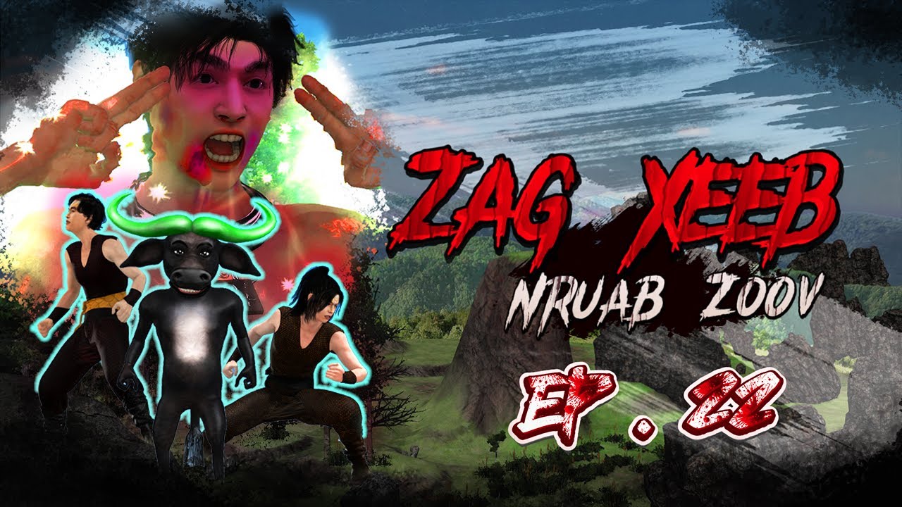 Zag Xeeb || Chapter 1 - Nruab Zoov Ep.22