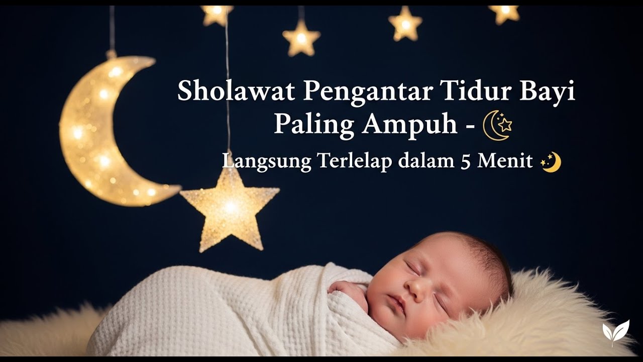 Lagu Tidur Islami: Sholawat Merdu Pembentuk Karakter Sejak Dini