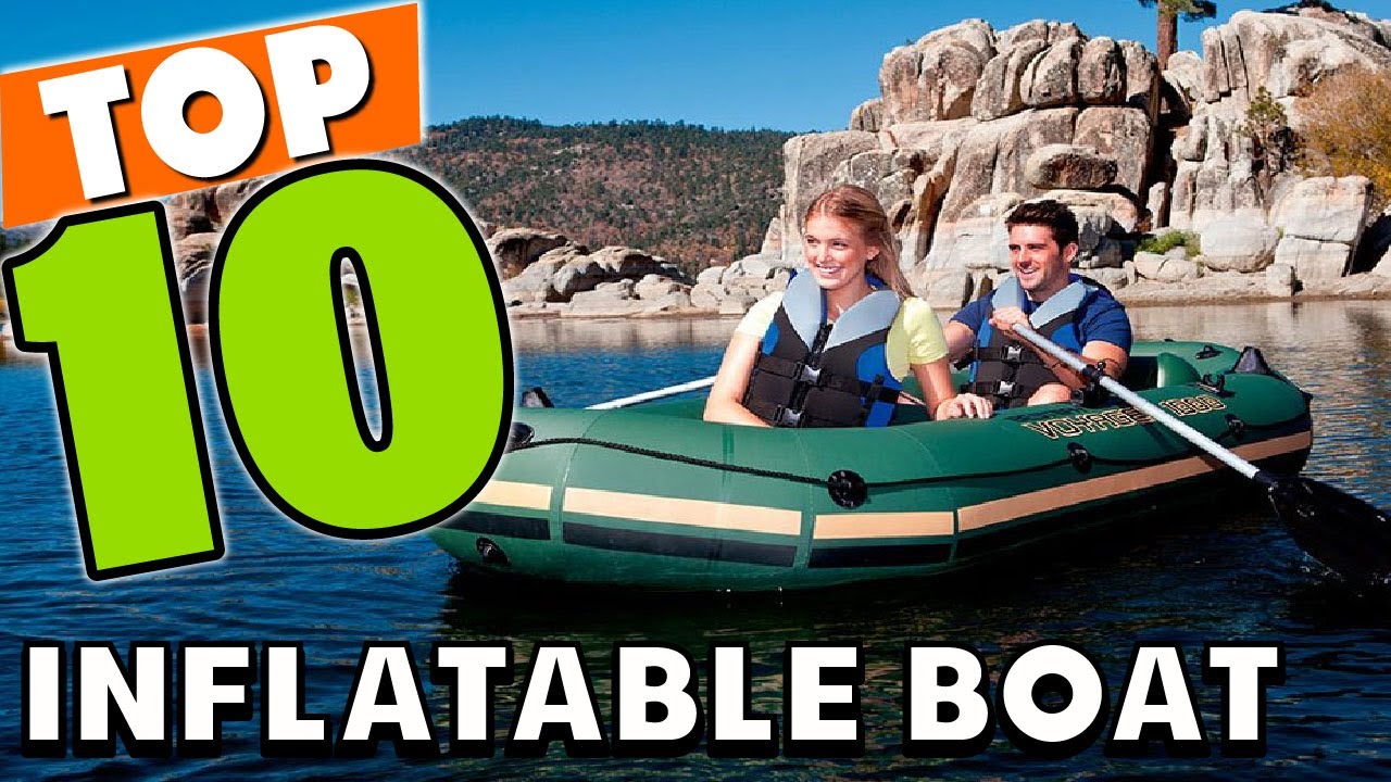 Best Inflatable Boat In 2025 - Top 10 Inflatable Boats Review