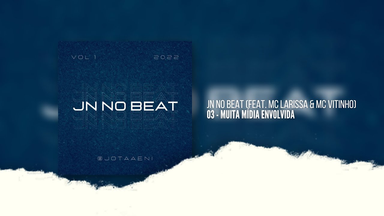 03 • JN NO BEAT “MUITA MÍDIA ENVOLVIDA” 🐍 (feat. MC LARISSA & MC VITINHO)