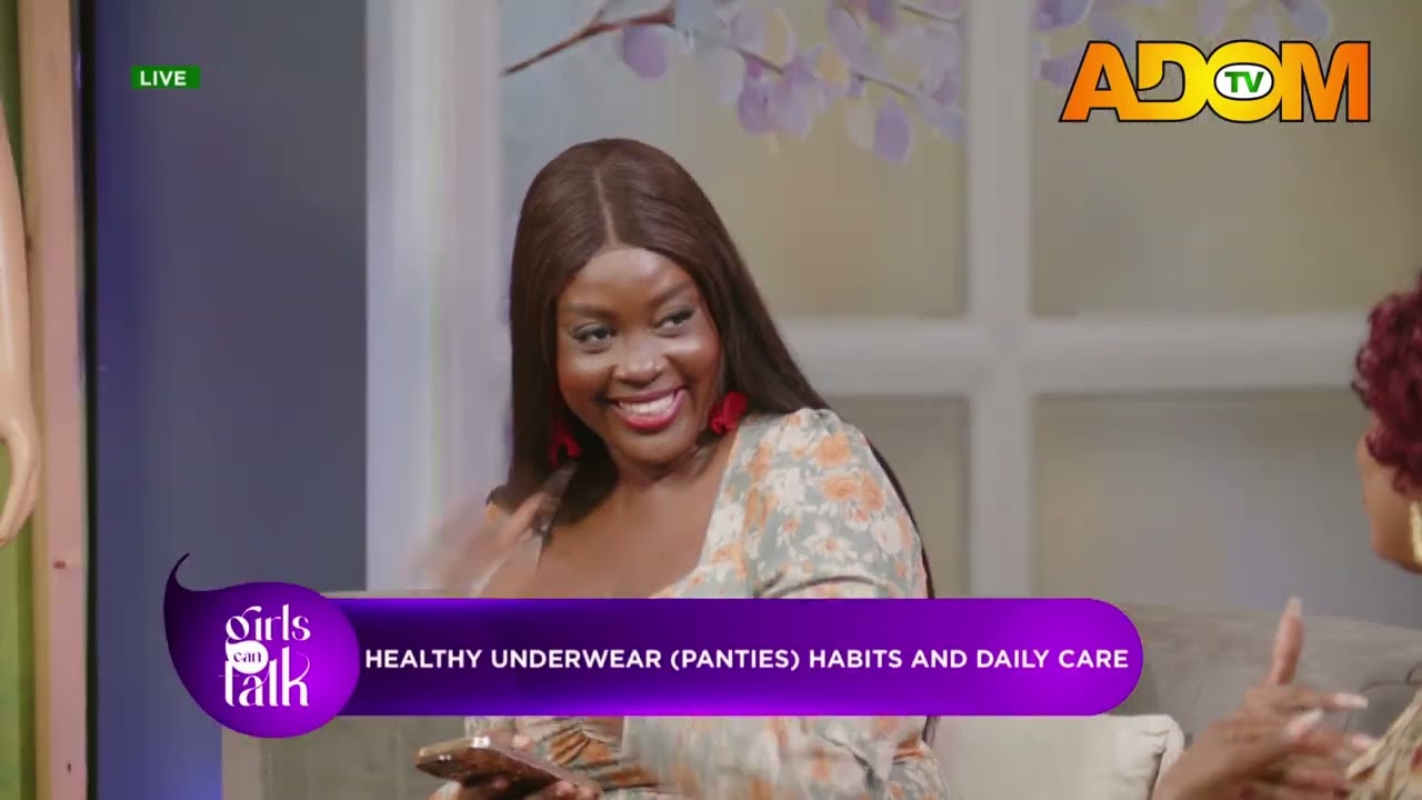 Healthy Panty Habits for Daily Care - Girls Can Talk on Adom TV (05-02-26)