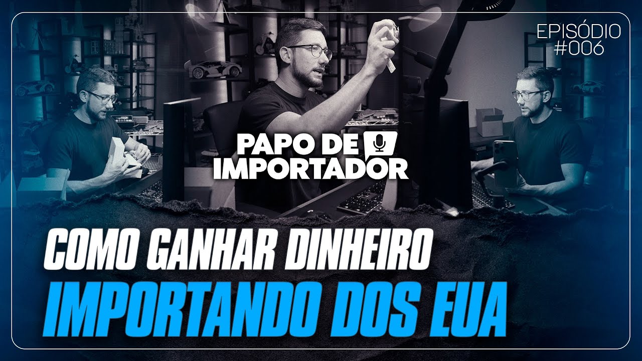 Como Ganhar Dinheiro Importando dos EUA (Passo a Passo) - PAPO DE IMPORTADOR