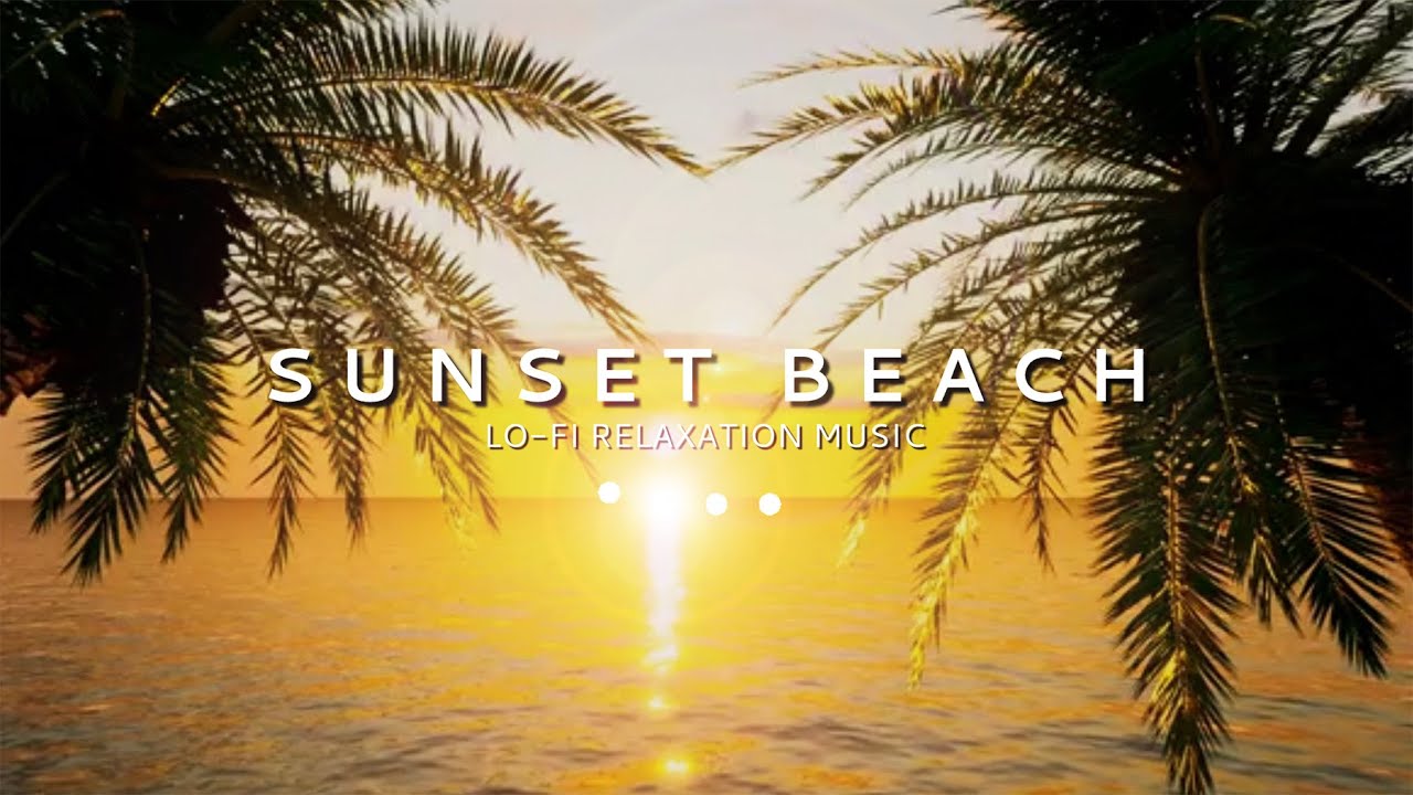 🎧 LoFi Relaxation Music for Travel | Sunset Beach (🧭30mins)