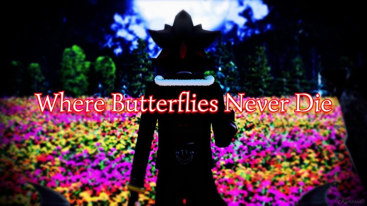 [MMD]Where Butterflies Never Die- Shadow The Hedgehog