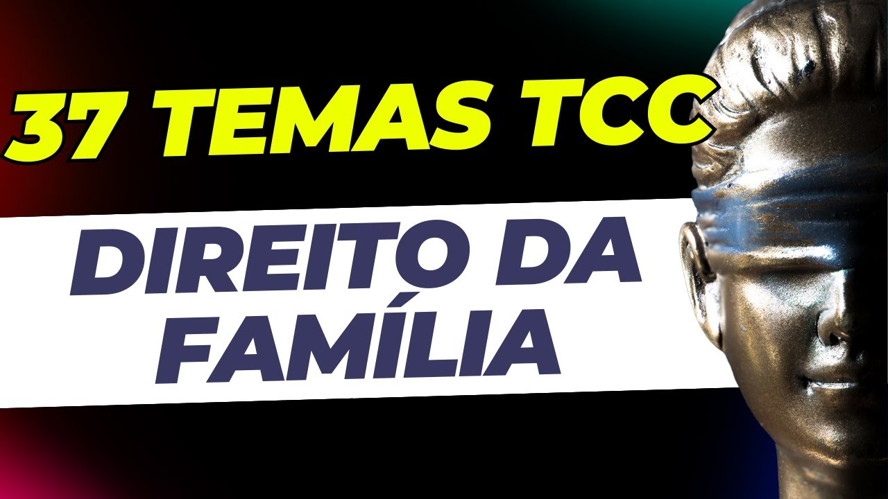 37 IDEIAS DE TEMAS DE TCC EM DIREITO DA FAMÍLIA | Temas TCC 2025 Atualizados