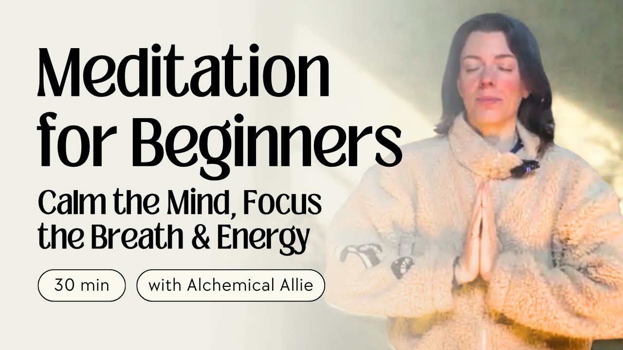 30 Minute Guided Meditation for Beginners | Calm the Mind, Focus the Breath & Energy
