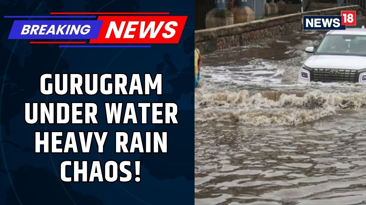 Gurugram Rain Chaos Today Heavy Monsoon Triggers Floods Traffic Jams and Road Cave Ins | News18