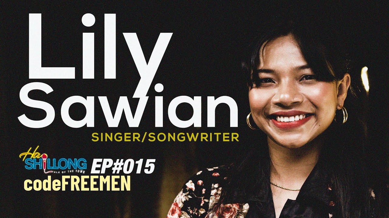 Ym Tang Ha Ka Sap Hynrei Pynhun Ruh Ia La Ki Kmie Ki Kpa  |  EP#015 Ft. Lily Sawian