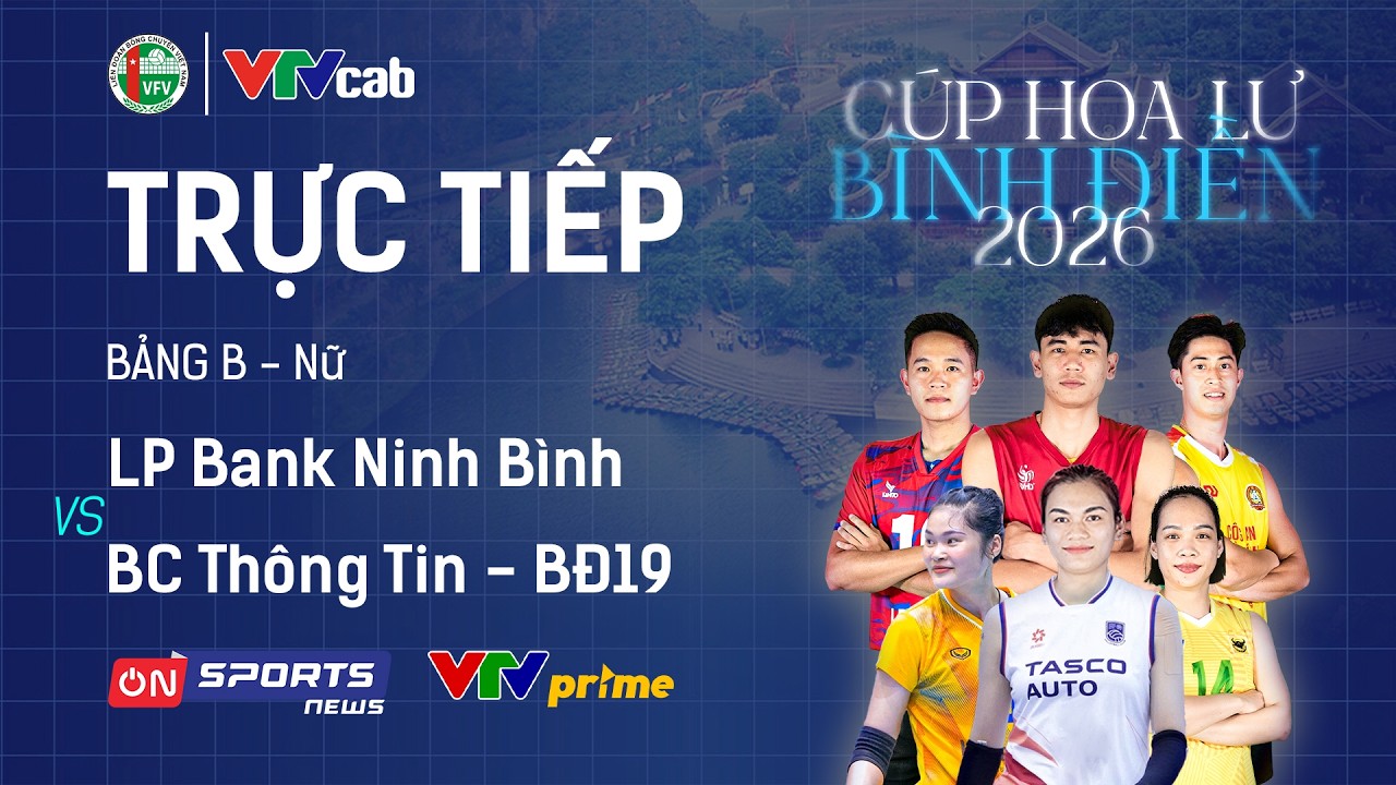 🔴Trực tiếp: LPBANK NINH BÌNH vs BC THÔNG TIN - BĐ19 | Giải bóng chuyền Cúp Hoa Lư - Bình Điền 2026