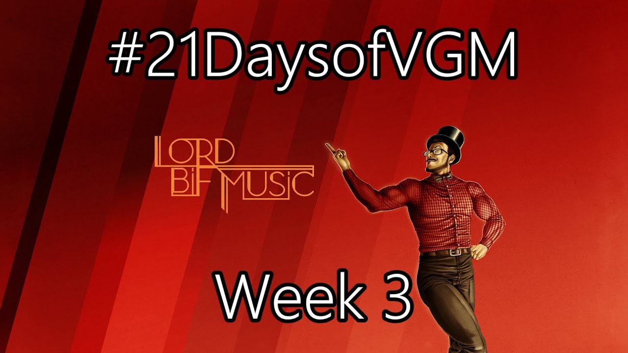 #21DaysofVGM // Week 3 (Day 15-21) // Lord Bif Original Compositions