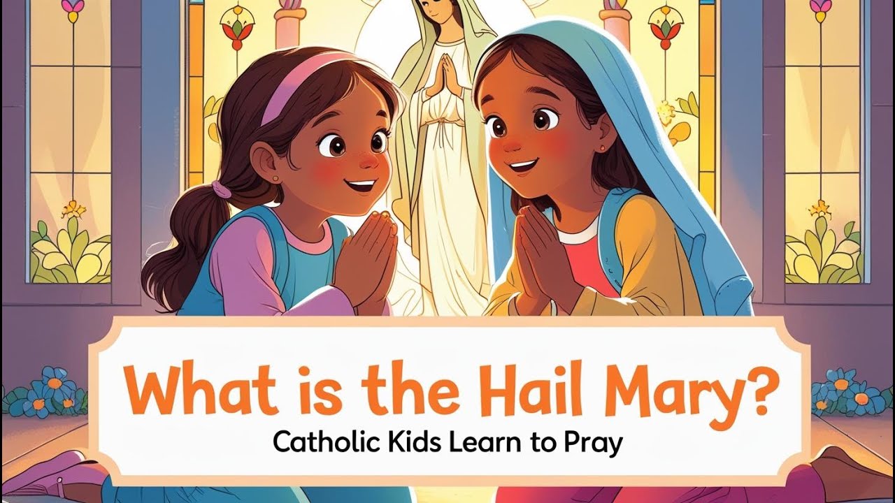 What Is the Hail Mary? | Catholic Kids Learn to Pray to Mother Mary