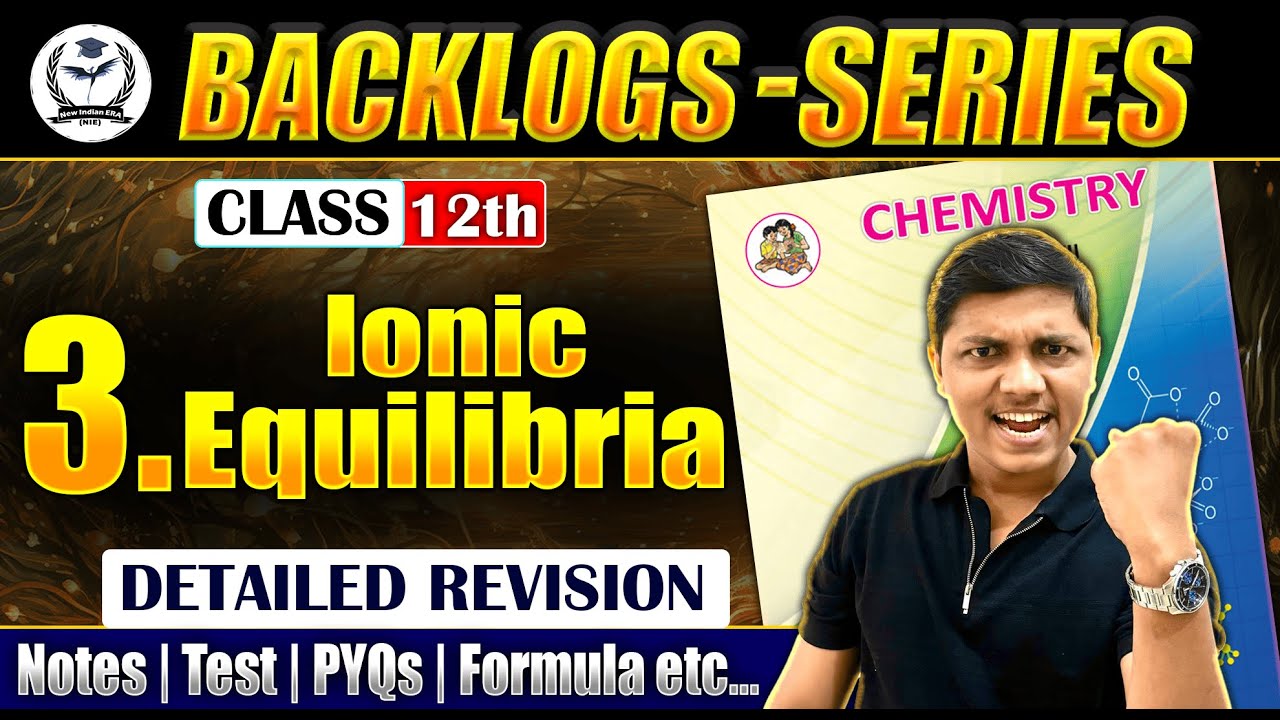 Complete Revision of 3.Ionic Equilibria Chemistry Class 12th 🔥 PYQs+Notes+Concept | NIE❤️