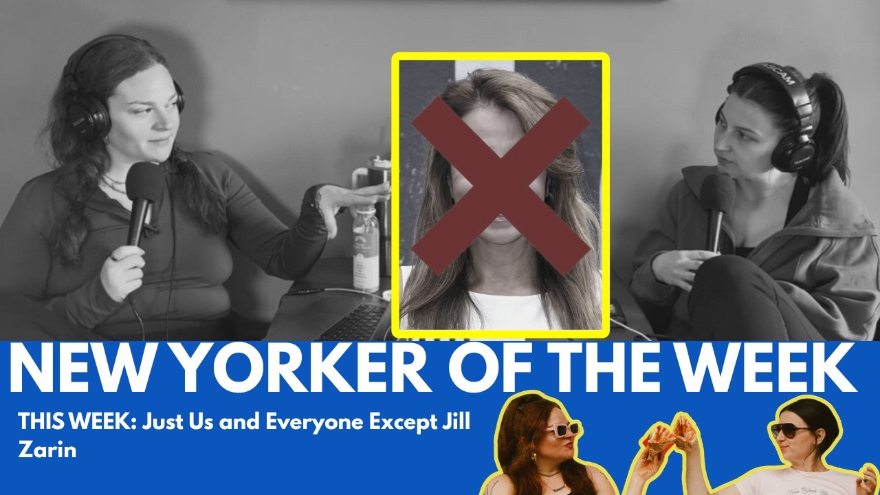 New Yorker of the Week: Just Us and Everyone Except Jill Zarin