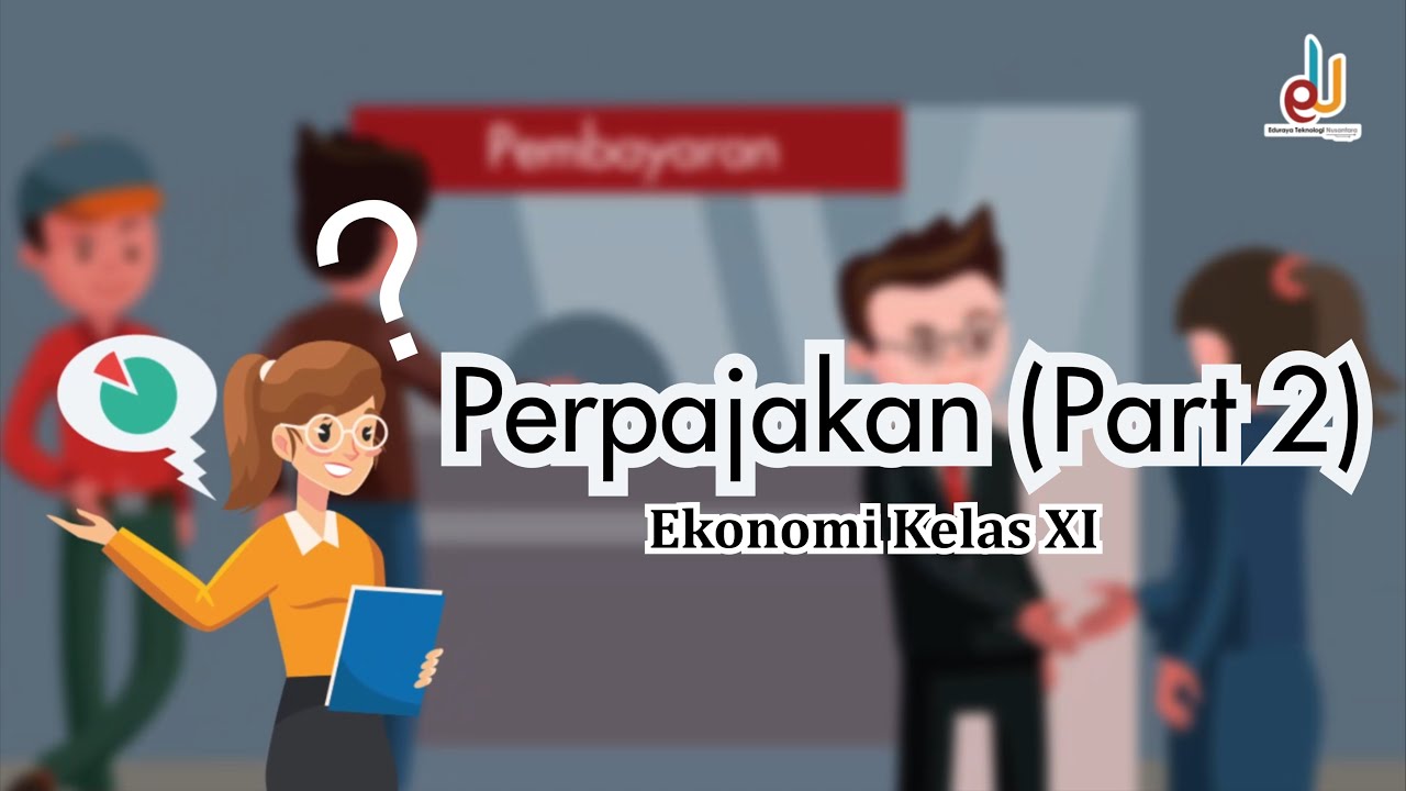 Perpajakan (Part 2) |Ekonomi Kelas 11 - EDURAYA MENGAJAR