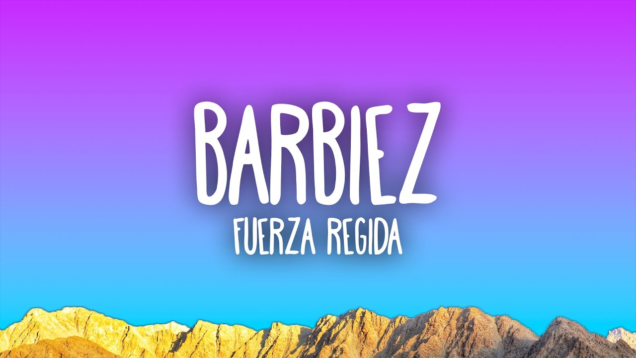 Fuerza Regida - BARBIEZ