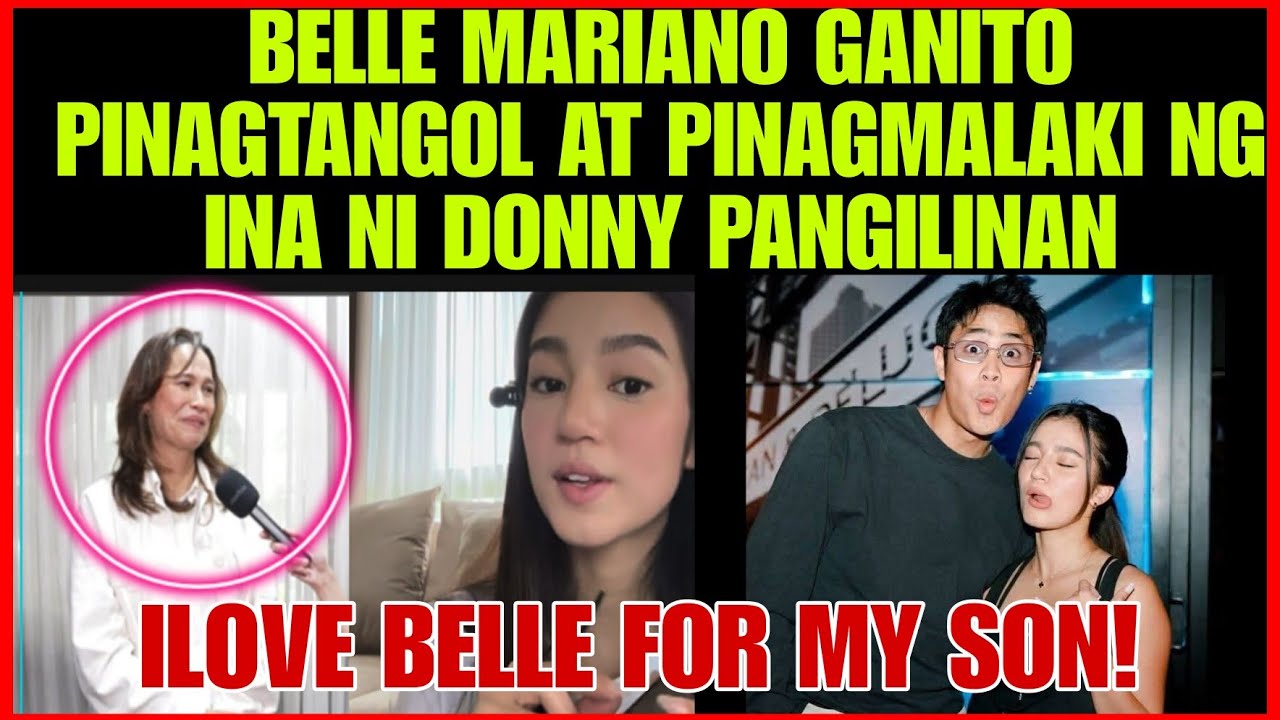 BELLE MARIANO GANITO PINAGTANGGOL PINGMALAKI NG INA NI DONNY PANGILINAN 