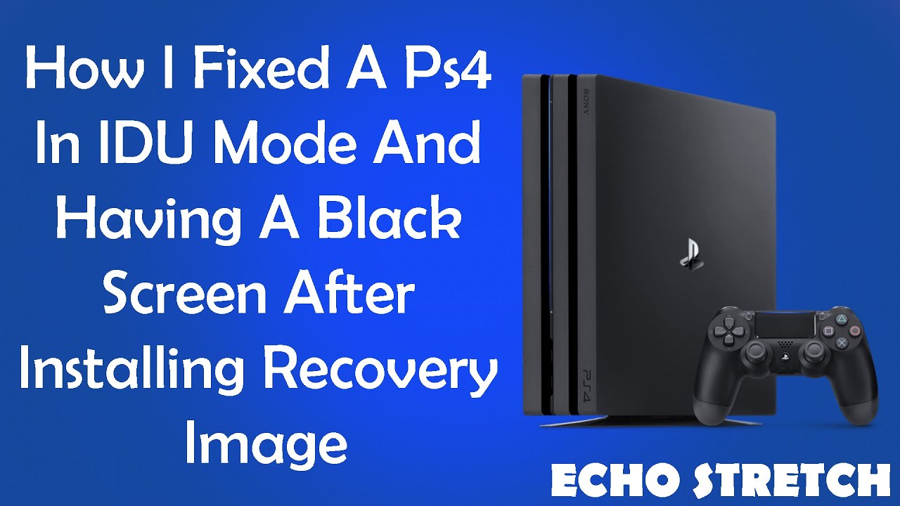 Как я исправил ситуацию с PS4 в режиме IDU и черным экраном после установки образа восстановления