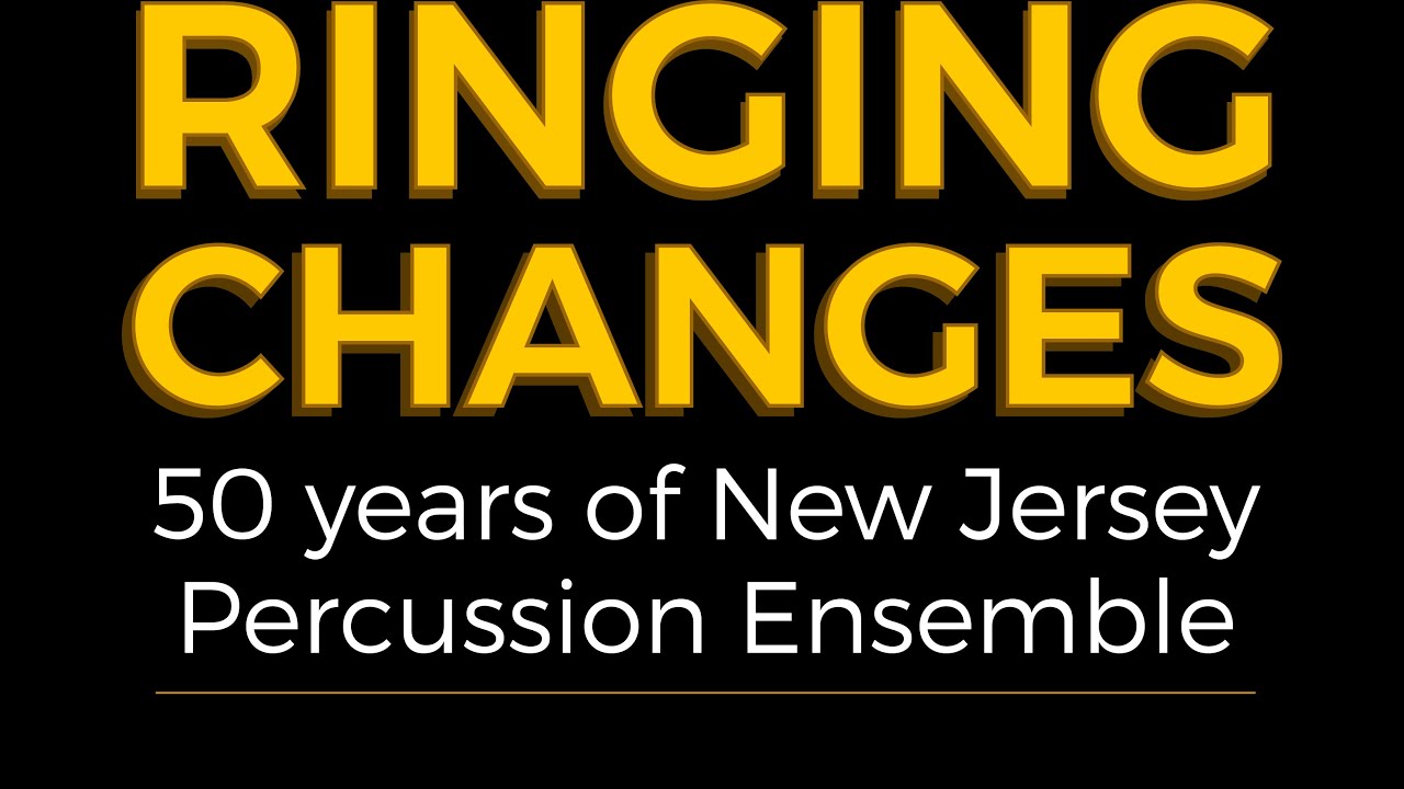 Ringing Changes: 50 Years of New Jersey Percussion Ensemble