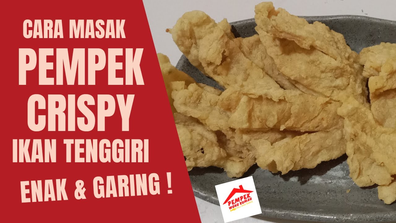 Membuat Pempek Crispy Palembang Asli Ikan Tenggiri, Garing, Renyah dan Bikin Nagih!