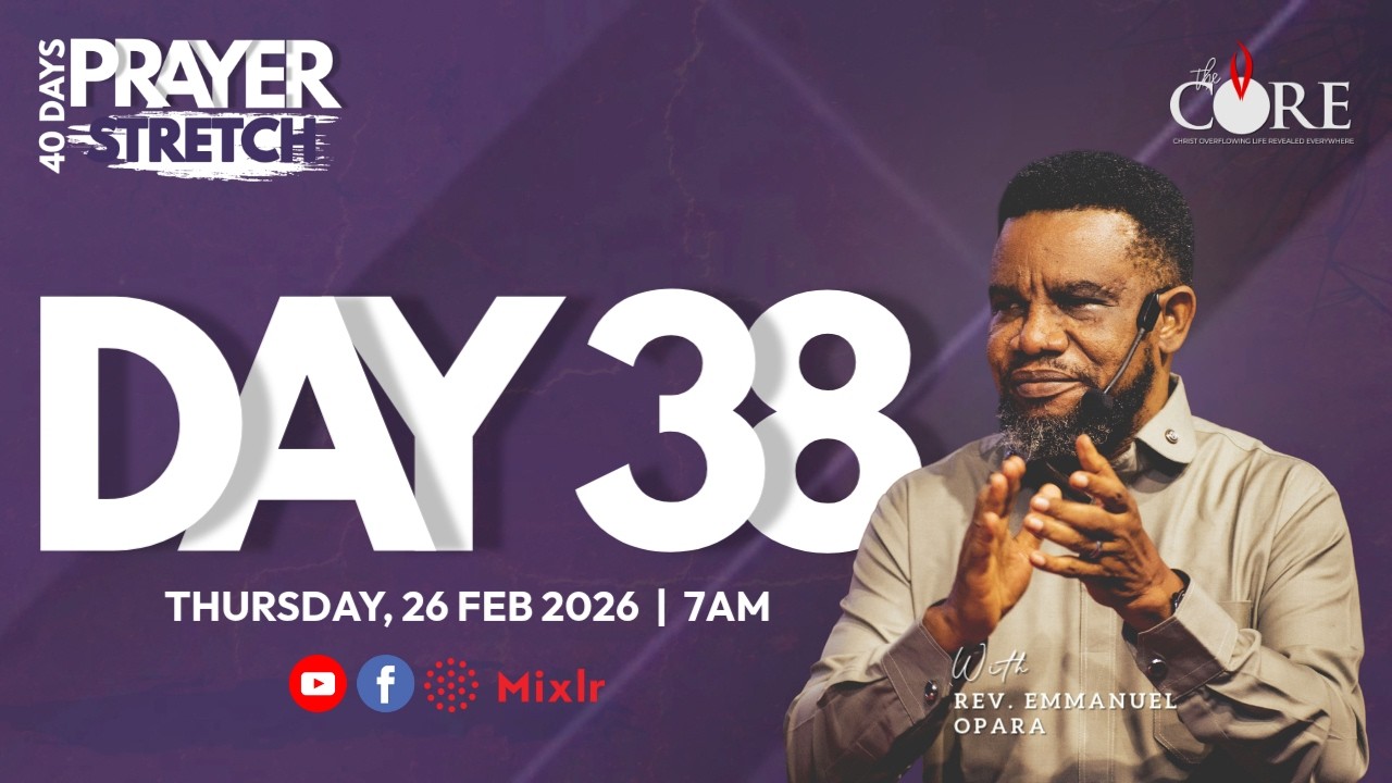 PRAYER STRETCH W/POSE - DAY 38 | 26TH FEBRUARY 2026 | THE CORE MINISTRY | REV EMMANUEL OPARA