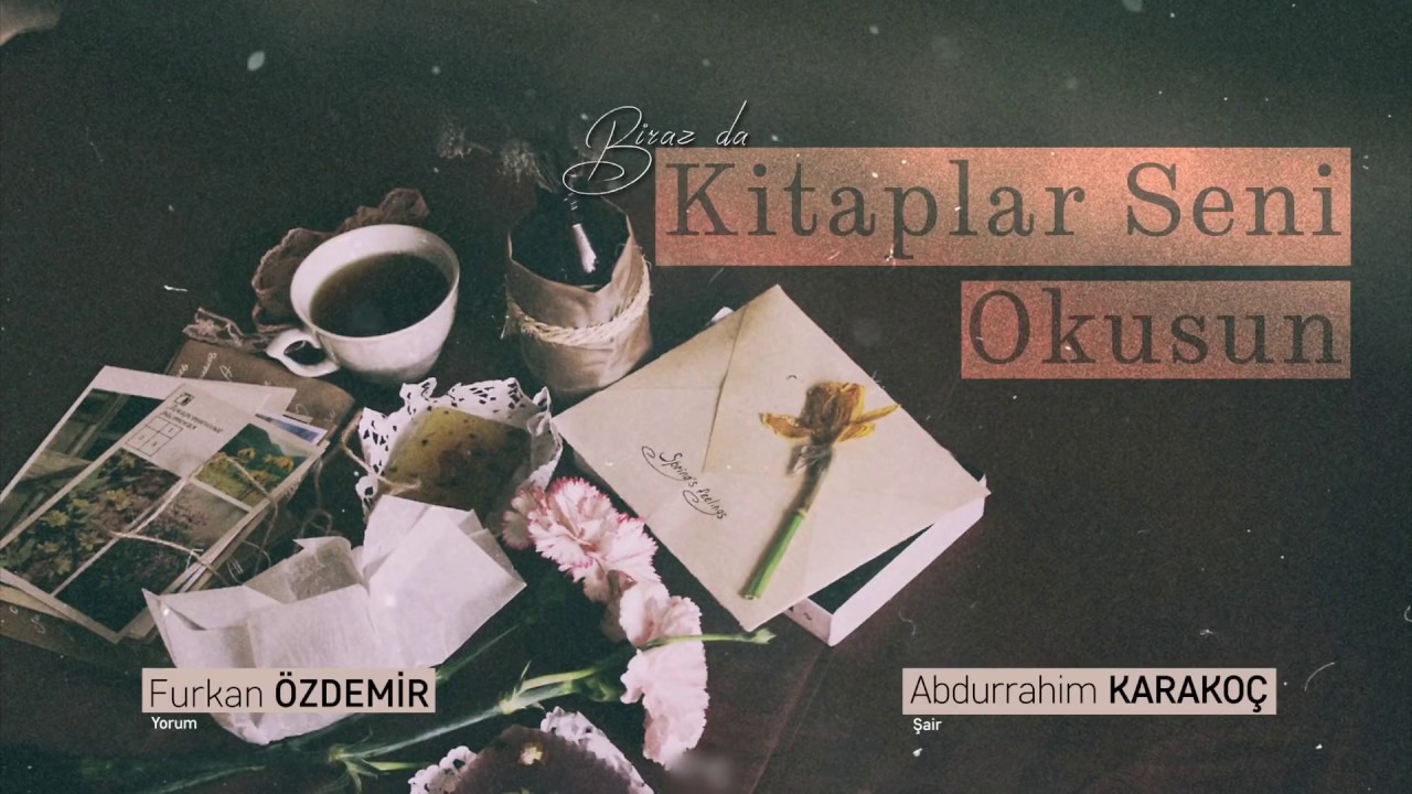 Abdurrahim Karakoç | Biraz da Kitaplar Seni Okusun