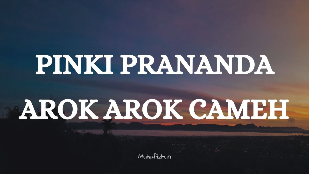 PINKI PRANANDA  - AROK AROK CAMEH || LLIRIK LAGU MINANG