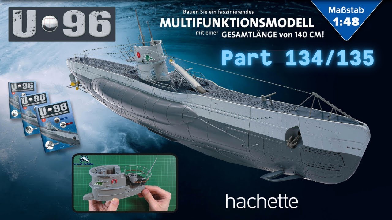 Hachette U-Boot U 96 (Metall) Part 134 & 135 - Die Montage des Turms!