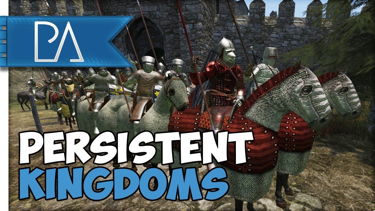 PERSISTENT KINGDOMS - The future  of Persistent World - Mount and Blade: Warband Mod