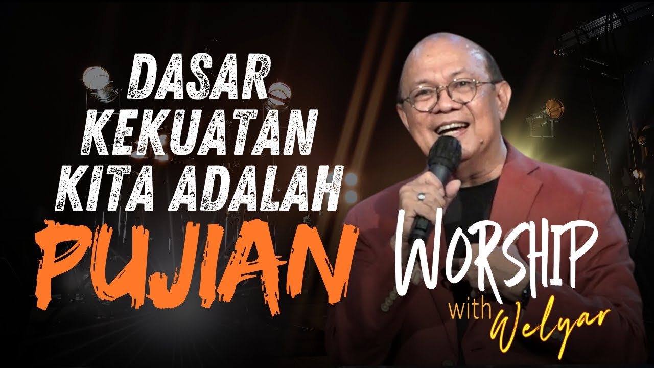 DASAR KEKUATAN KITA ADALAH PUJIAN || WORSHIP WITH WELYAR - 26 JULI 2024
