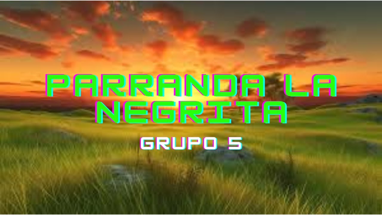 Grupo 5 ~ Parranda La Negrita (Letra/Lyrics)