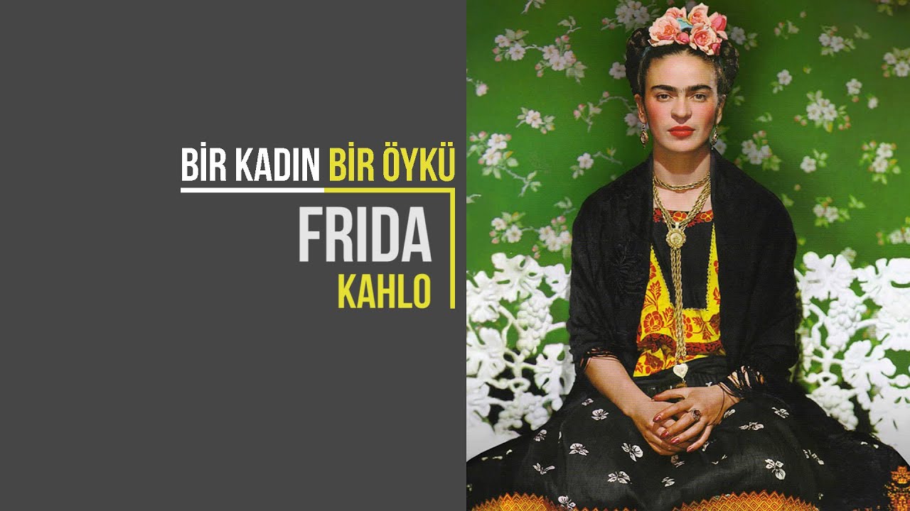 Frida Kahlo | Bir Kadın Bir Öykü #7