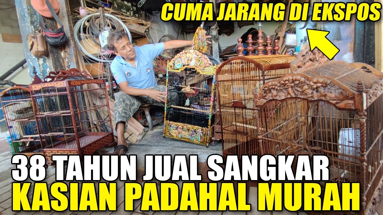 SEDIH 38 TAHUN JUAL SANGKAR BURUNG JARANG YG TAU PADAHAL MURAH PENJUAL AMANAH KICAU MANIA WAJIB TAU