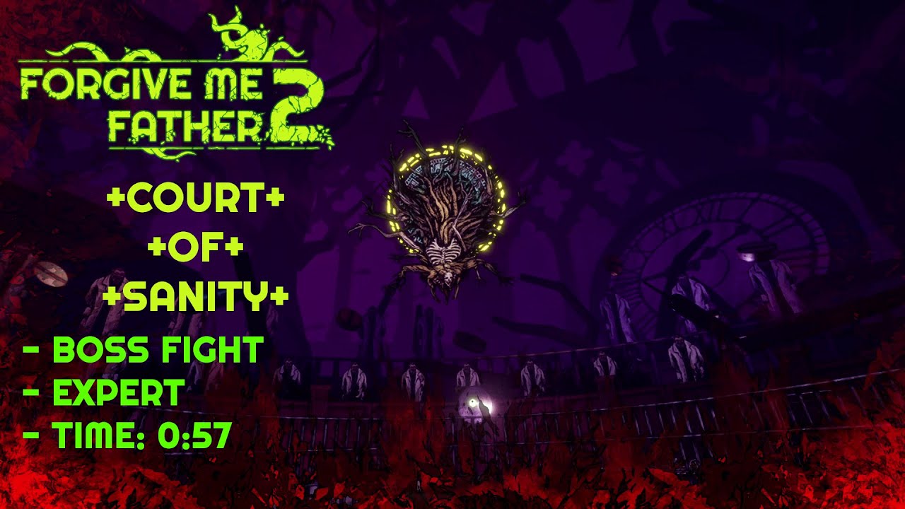 Forgive Me Father 2 - COURT OF SANITY - [ BOSS FIGHT ] -  [ CUTSCENE ] - [ EXPERT DIFFICULTY]